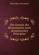 Die Genesis des Bewusstseins nach atomistischen Principien, Maximilian Drossbach 