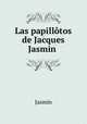Las papillotos de Jacques Jasmin ., Jasmin 