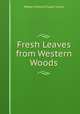 Fresh Leaves from Western Woods, Metta Victoria Fuller Victor 