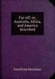 Far off; or, Australia, Africa, and America described, Favell Lee Mortimer 