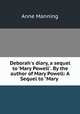 Deborah`s diary, a sequel to `Mary Powell`. By the author of Mary Powell: A Sequel to "Mary ., Manning Anne 