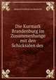 Die Kurmark Brandenburg im Zusammenhange mit den Schicksalen des ., Magnus Friedrich von Bassewitz 