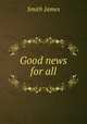 Good news for all, Smith, James 