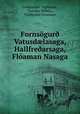 Fornsogur? Vatusd?lasaga, Hallfre?arsaga, Floaman Nasaga, Gu?brandur Vigfusson 