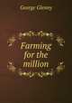 Farming for the million, George Glenny 