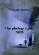 the photographic news, Crookes William 