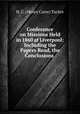 Conference on Missions Held in 1860 at Liverpool: Including the Papers Read, the Conclusions ., H. C. (Henry Carre) Tucker 