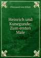 Heinrich und Kunegunde: Zum ersten Male., Ebernand von Erfurt 