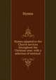 Hymns adapted to the Church services throughout the Christian year; with a selection of metrical ., Hymns 