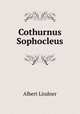 Cothurnus Sophocleus, Albert Lindner 
