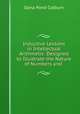 Inductive Lessons in Intellectual Arithmetic: Designed to Illustrate the Nature of Numbers and ., Dana Pond Colburn 