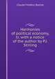 Harmonies of political economy, tr. with a notice of the author by P.J. Stirling, Claude Frederic Bastiat 