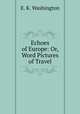 Echoes of Europe: Or, Word Pictures of Travel, E. K. Washington 