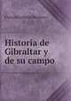 Historia de Gibraltar y de su campo, Francisco Maria Montero 