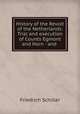 History of the Revolt of the Netherlands: Trial and execution of Counts Egmont and Horn : and ., Friedrich Schiller 