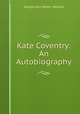 Kate Coventry: An Autobiography, George John Whyte -Melville 
