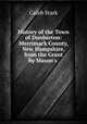History of the Town of Dunbarton: Merrimack County, New Hampshire, from the Grant by Mason