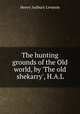 The hunting grounds of the Old world, by 