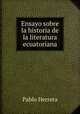 Ensayo sobre la historia de la literatura ecuatoriana, Pablo Herrera 