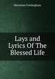 Lays and Lyrics Of The Blessed Life, Marianne Farningham 