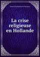 La crise religieuse en Hollande, Daniel Chantepie de la Saussaye 