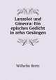 Lanzelot und Ginevra: Ein episches Gedicht in zehn Gesangen, Wilhelm Hertz 