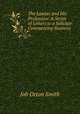 The Lawyer and His Profession: A Series of Letters to a Solicitor Commencing Business, Job Orton Smith 