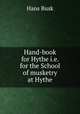 Hand-book for Hythe i.e. for the School of musketry at Hythe., Hans Busk 