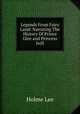 Legends From Fairy Land: Narrating The History Of Prince Glee and Princess Jnill, Holme Lee 