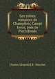 Les ruines romaines de Champlieu, Campi locus, pres de Pierrefonds, Charles Leopold J. B. Marchal 