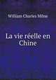 La vie reelle en Chine, William Charles Milne 