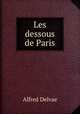 Les dessous de Paris, Alfred Delvae 