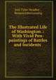 The Illustrated Life of Washington .: With Vivid Pen-paintings of Battles and Incidents ., Joel Tyler Headley , Benson John Lossing 