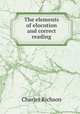 The elements of elocution and correct reading, Charles Richson 