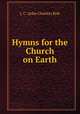 Hymns for the Church on Earth, J. C. (John Charles) Ryle 