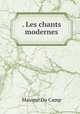. Les chants modernes, Maxime Du Camp 