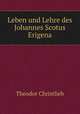 Leben und Lehre des Johannes Scotus Erigena, Theodor Christlieb 