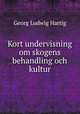 Kort undervisning om skogens behandling och kultur, Georg Ludwig Hartig 