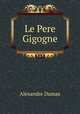 Le Pere Gigogne, Alexandre Dumas 