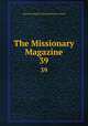 The Missionary Magazine. 39, American Baptist Foreign Mission Society 