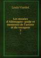 Les muses d`Allemagne: guide et memento de l`artiste et du voyageur. 3, Louis Viardot 
