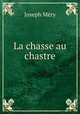 La chasse au chastre, Mery Joseph 
