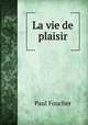 La vie de plaisir, Paul Foucher 
