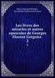 Les livres des miracles et autres opuscules de Georges Florent Grgoire .. 2, Henri Leonard Bordier 