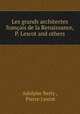 Les grands architectes francais de la Renaissance, P. Lescot and others., Adolphe Berty , Pierre Lescot 