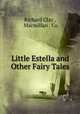 Little Estella and Other Fairy Tales, Richard Clay , Macmillan & Co 
