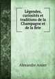 Legendes, curiosites et traditions de la Champagne et de la Brie, Alexandre Assier 