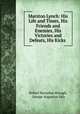 Marston Lynch: His Life and Times, His Friends and Enemies, His Victories and Defeats, His Kicks ., Robert Barnabas Brough, George Augustus Sala 