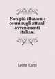 Non piu illusioni: cenni sugli attuali avvenimenti italiani, Leone Carpi 