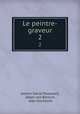 Le peintre-graveur. 2, Johann David Passavant, Adam von Bartsch, Jean Duchesne 